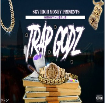 TrapGodz – Henny Hustle is The Perfect Rap of The Modern Era