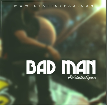 “Bad Man” – SoundCloud’s Much Praised Track By StaticSpaz
