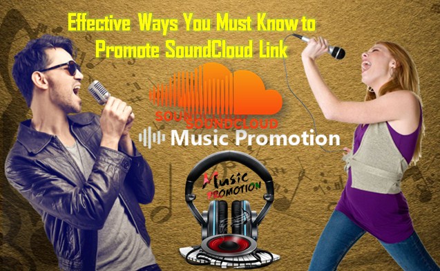 Effective Ways You Must Know to Promote SoundCloud Link