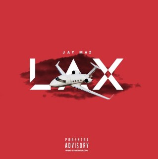Jay Maz’s Latest Rap Content – LAX is out for You on SoundCloud