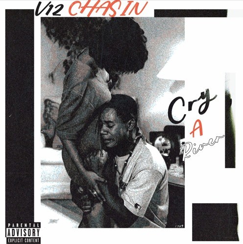 Join the lyrical ballad with V12 Chasin and his latest track ‘CRY A RIVER’