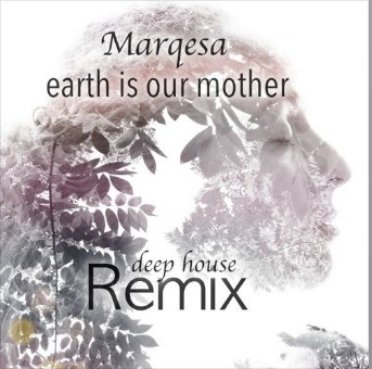 Marqesa’s “Earth Is Our Mother” to Enjoy Positive Vibes