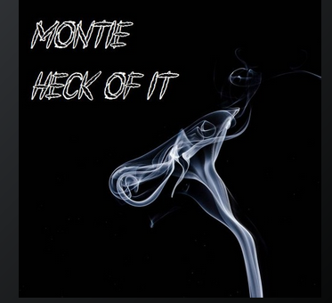 Montie’s “Heck of It” is the New Sensational Hip-hop Beat