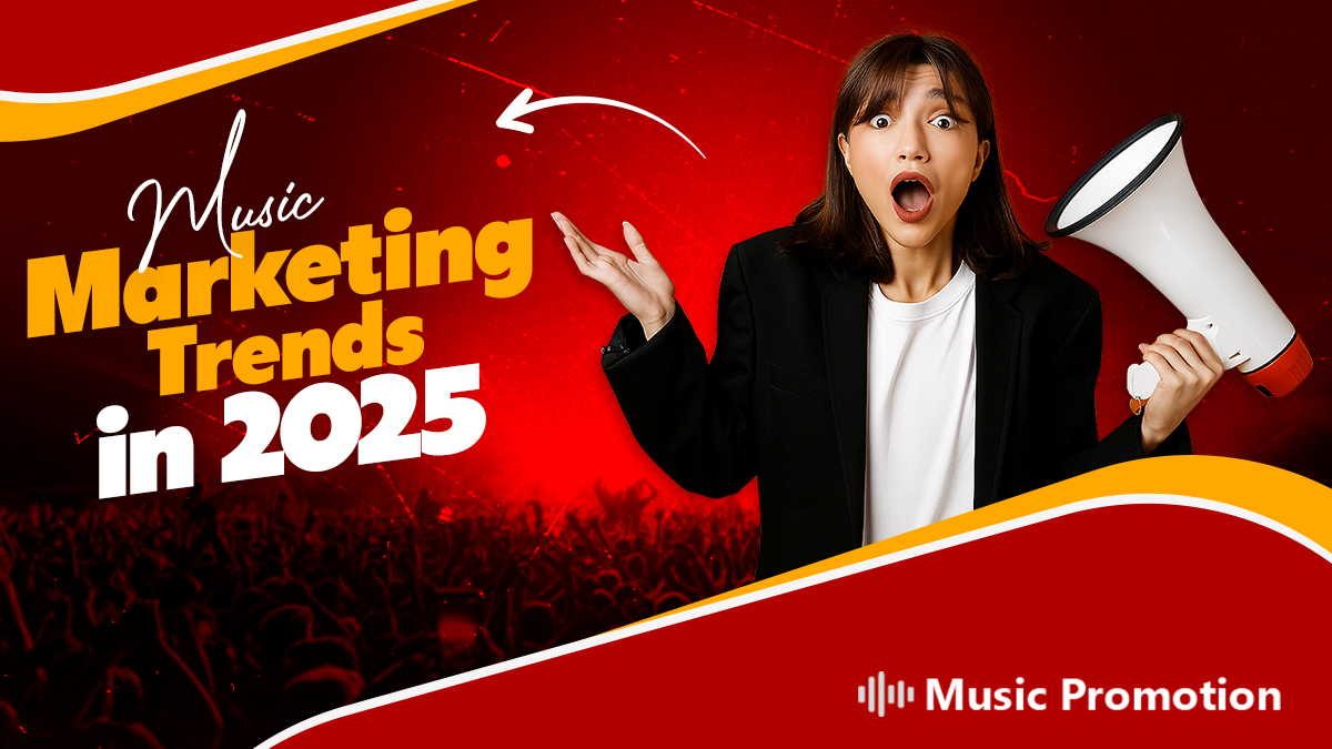 Music Marketing Trends in 2025