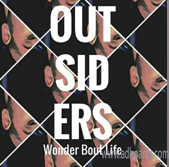 Outsiders “Wonder Bout Life” Is Rocking The Charts