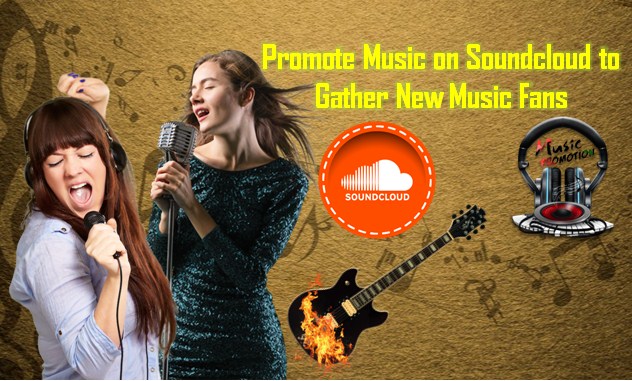 Promote Music on Soundcloud to Gather New Music Fans