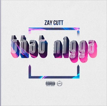 “That Nigga” – The Classic Song by Zay Cutt on SoundCloud