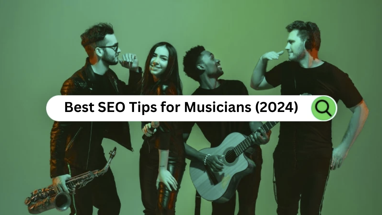 5 Best SEO Tips for Musicians to Follow In 2024 