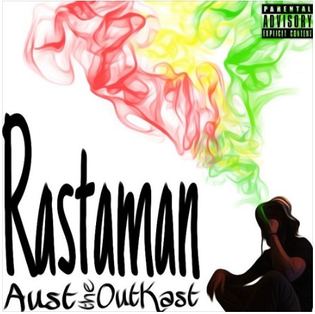 Aust the Outkast Drops a Party Banger Track “Rastaman” on SoundCloud