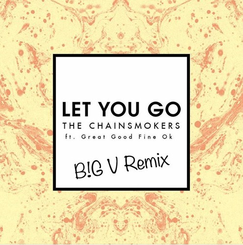 B!G V will mesmerize you with “The Chainsmokers-Let You Go” mix