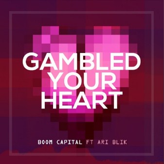 Boom Capital – Gambled Your Heart Is New Beat Of Electro Music