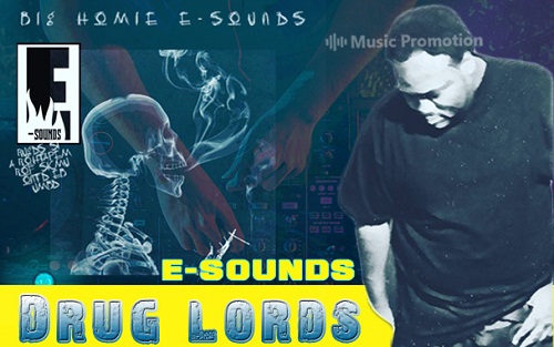 'Drug Lords' by E-Sounds Creates a Buzz in the Music Industry