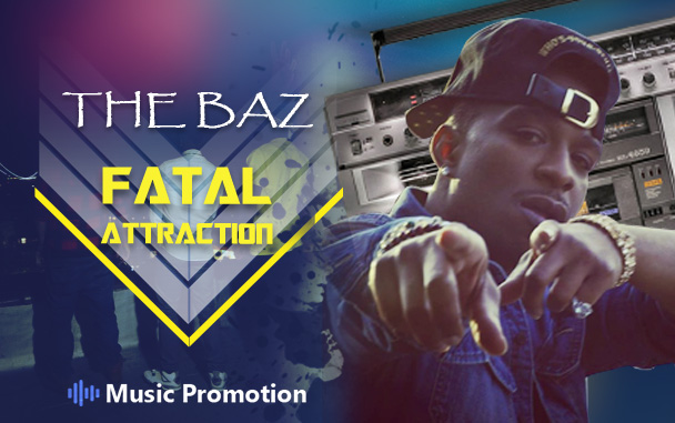 Enjoy The Erratic Approach of Life With ‘Fatal Attraction’ by THE BAZ