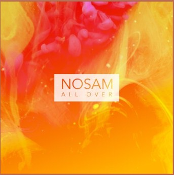 Enjoy Your Day with the Track “All Over” On Soundcloud by Nosam