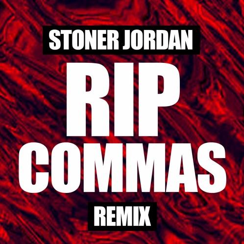 “F*ck up some commas” by Stoner Jordan will refresh your mind