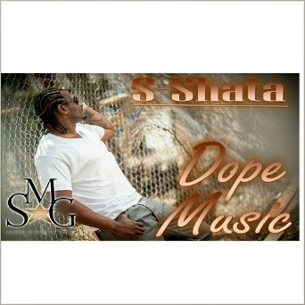 Feel the Vibe of S Shata’s Much Appreciated Track “Dope Music”