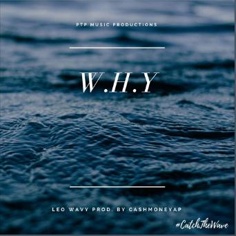 Hip Hop Maestro Leo Wavy Drops His Latest Track, “W.H.Y”