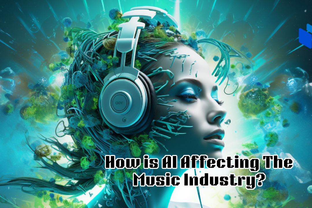 How Artificial Intelligence (AI) is Affecting the Music Industry?