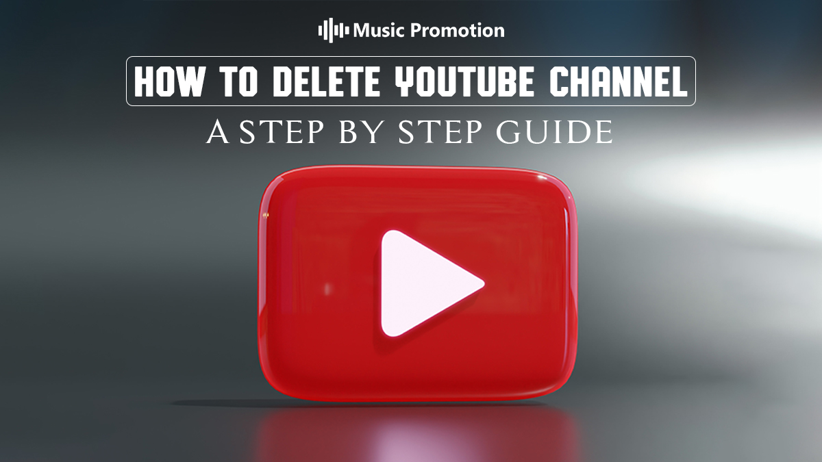 How to Delete YouTube Channel Permanently: A Complete Guidance