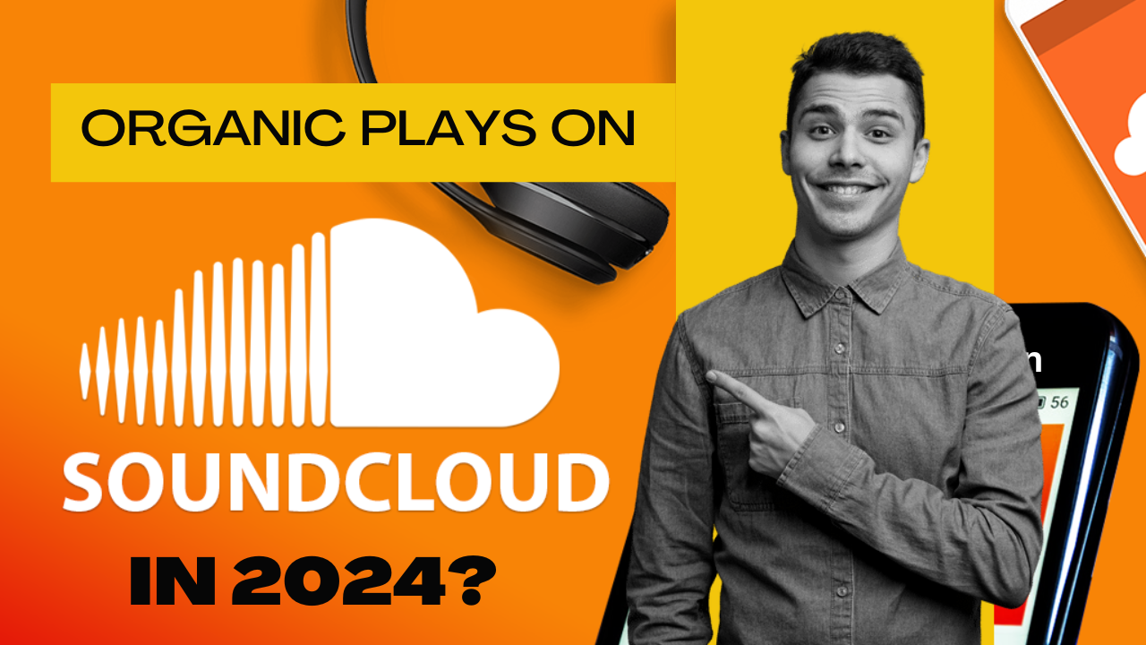 How to Get Organic Plays on SoundCloud in 2024?