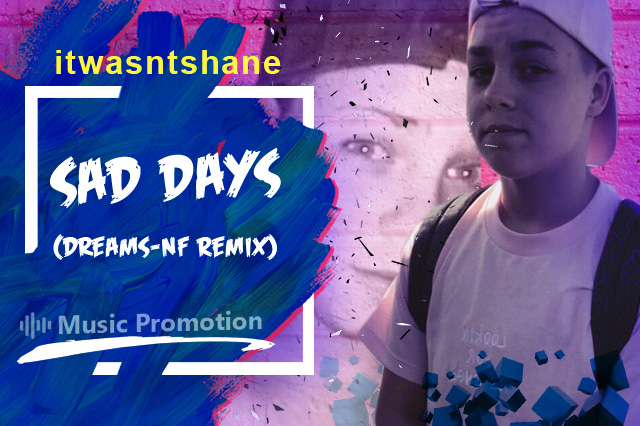 Itwasntshane’s Drops Unpredictable Musicality in ‘Sad Days (Dreams-NF Remix)’ 