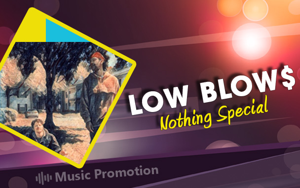 Keep your Head up and Enjoy 'Low Blow$' by Nothing Special
