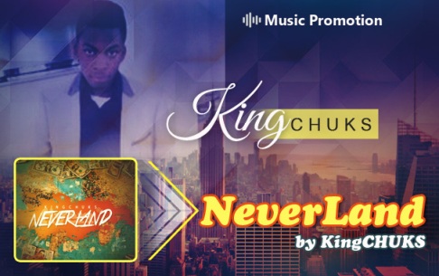 King Chuks' Sensational Beats in 'NeverLand' will Captivate Your Soul