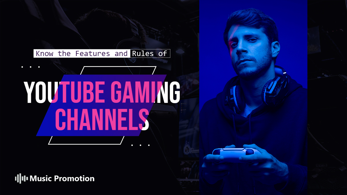 Know the Features and Rules of YouTube Gaming Channels