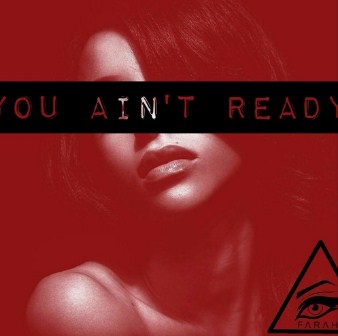 Listen To Farah’s Recent Upload “Aint You Ready” on SoundCloud