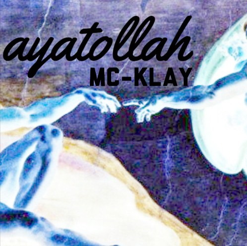 MC-Klay is on SoundCloud with his smashing “ayatollah”