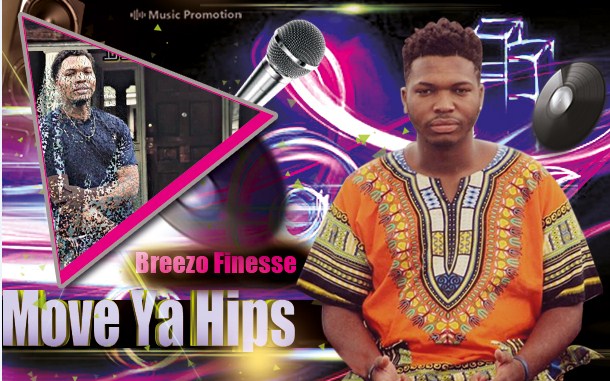 ‘Move Ya Hip’ Is Popular Hip Hop Music By The Independent Singer Breezo Finesse