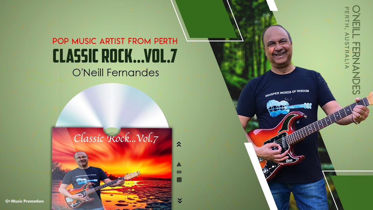 Music genius O’Neil Fernandes is resolute in the path of music with his album ‘Classic Rock...Vol.7’ 