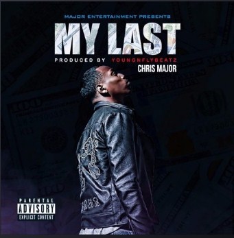 “My Last (Explicit)” By Chris Major Is Out Now On Soundcloud