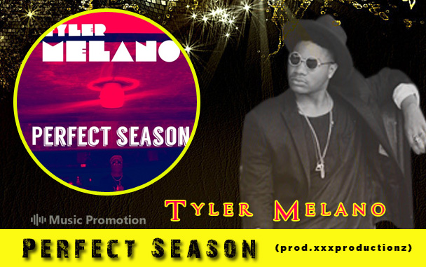 ‘Perfect Season’ By Tyler Melano Takes R&B and Soul to a New Dimension