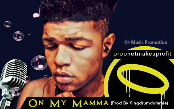 Prophet Make A Profit Sets Perfect Mood with His New Released Music ‘On My Mamma’