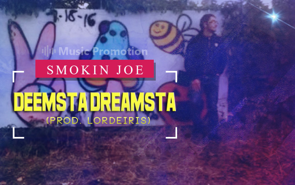 Smokin Joe has Evolved with Exlcusive Skills in New Song 'Deemsta Dreamsta'