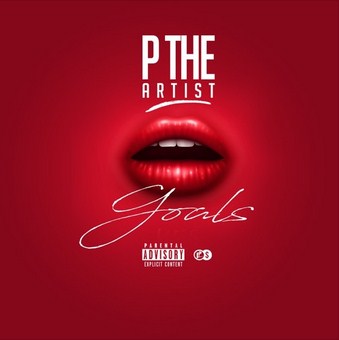 The Brand New Song “Goals” By P The Artist Is Out On SoundCloud