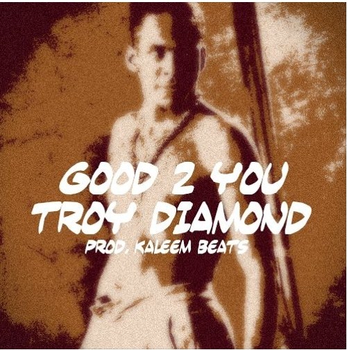 Thoughtful Rapper Troy Diamond Drops New Single ‘Good 2 U’ for rap Lovers