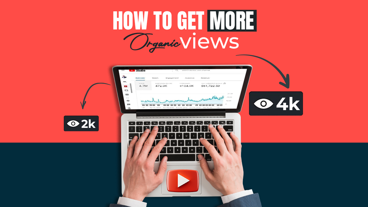 Tips on How to Get More Organic Views 