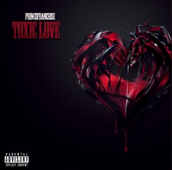 “Toxic Love” by PrinceFranchise is a new hip hop love track