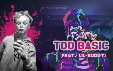 Ty2Fly's Brilliant Composition 'Too Basic' is Getting Excellent Response in Music Industry